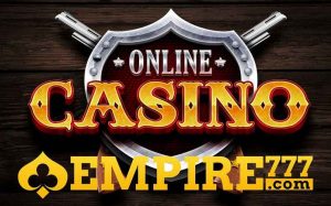 Sàn Casino trực tuyến chuẩn phong cách hoàng gia tại Empire777